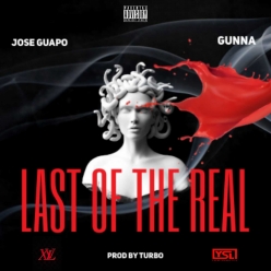 Jose Guapo & Gunna - Last Of The Real